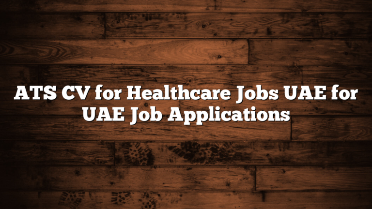 ATS CV for Healthcare Jobs UAE for UAE Job Applications