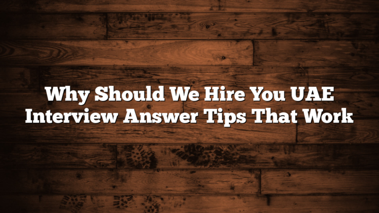 Why Should We Hire You UAE Interview Answer Tips That Work