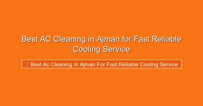 Complete visual guide to Best AC Cleaning in Ajman for Fast Reliable Cooling Service