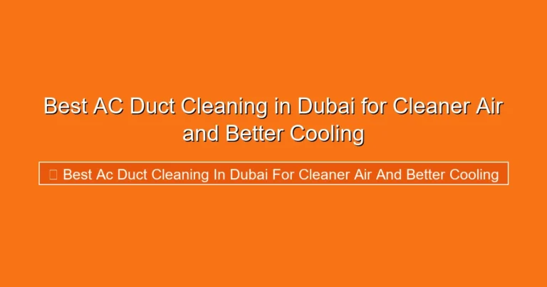 Complete visual guide to Best AC Duct Cleaning in Dubai for Cleaner Air and Better Cooling