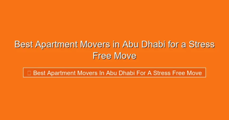 Complete visual guide to Best Apartment Movers in Abu Dhabi for a Stress Free Move