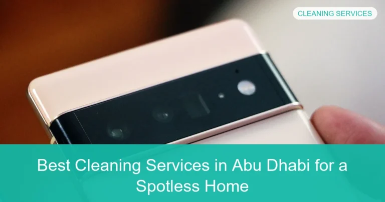 Complete visual guide to Best Cleaning Services in Abu Dhabi for a Spotless Home