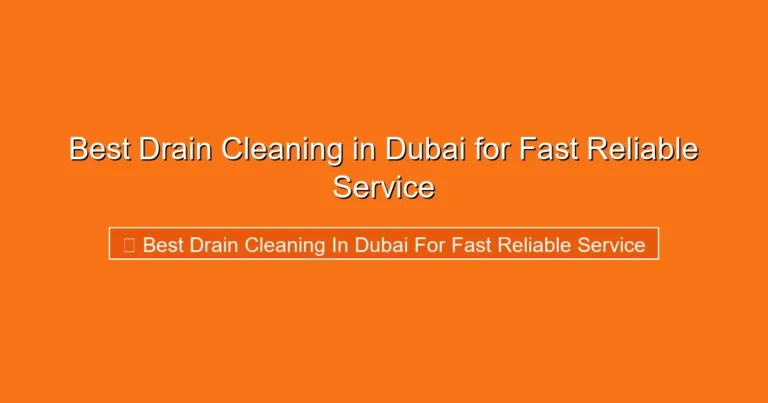 Complete visual guide to Best Drain Cleaning in Dubai for Fast Reliable Service