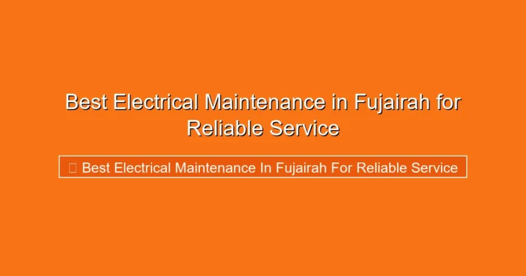 Complete visual guide to Best Electrical Maintenance in Fujairah for Reliable Service