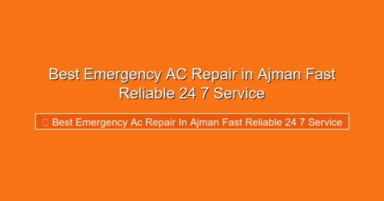 Complete visual guide to Best Emergency AC Repair in Ajman Fast Reliable 24 7 Service