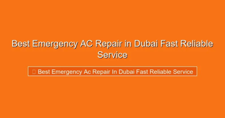 Complete visual guide to Best Emergency AC Repair in Dubai Fast Reliable Service