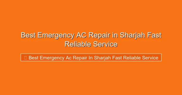 Complete visual guide to Best Emergency AC Repair in Sharjah Fast Reliable Service