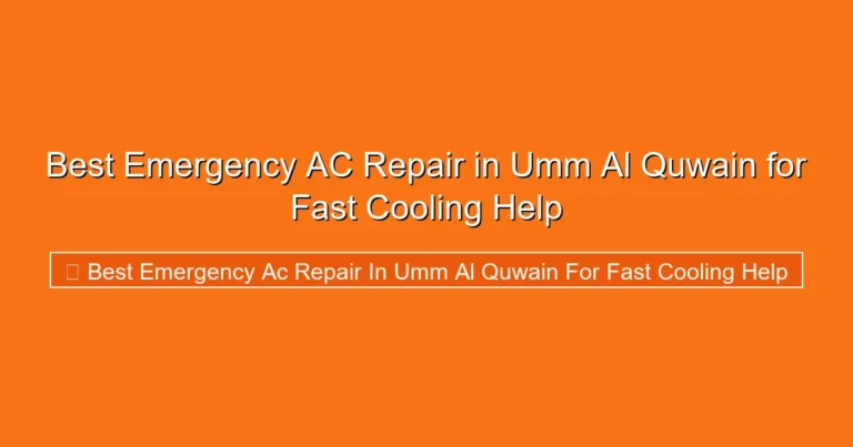Complete visual guide to Best Emergency AC Repair in Umm Al Quwain for Fast Cooling Help