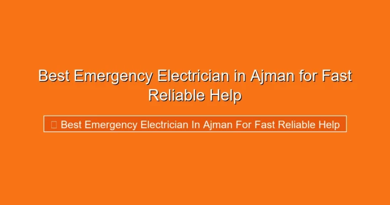 Complete visual guide to Best Emergency Electrician in Ajman for Fast Reliable Help