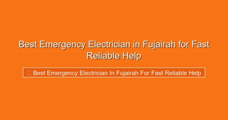 Complete visual guide to Best Emergency Electrician in Fujairah for Fast Reliable Help
