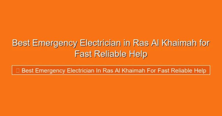 Complete visual guide to Best Emergency Electrician in Ras Al Khaimah for Fast Reliable Help