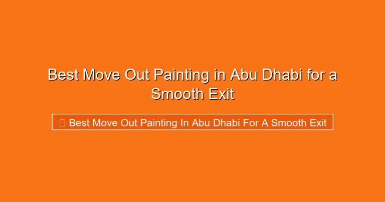 Complete visual guide to Best Move Out Painting in Abu Dhabi for a Smooth Exit