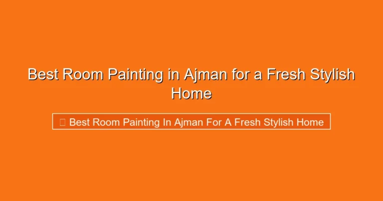 Complete visual guide to Best Room Painting in Ajman for a Fresh Stylish Home