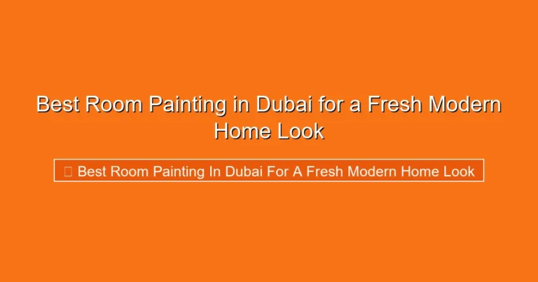 Complete visual guide to Best Room Painting in Dubai for a Fresh Modern Home Look