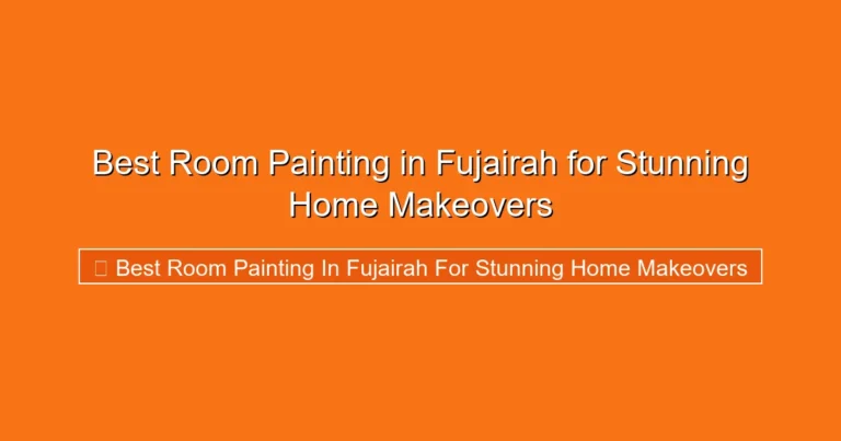 Complete visual guide to Best Room Painting in Fujairah for Stunning Home Makeovers