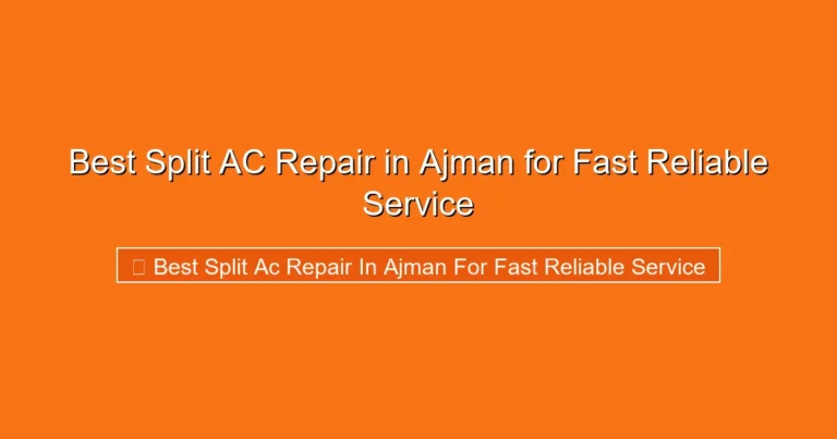 Complete visual guide to Best Split AC Repair in Ajman for Fast Reliable Service