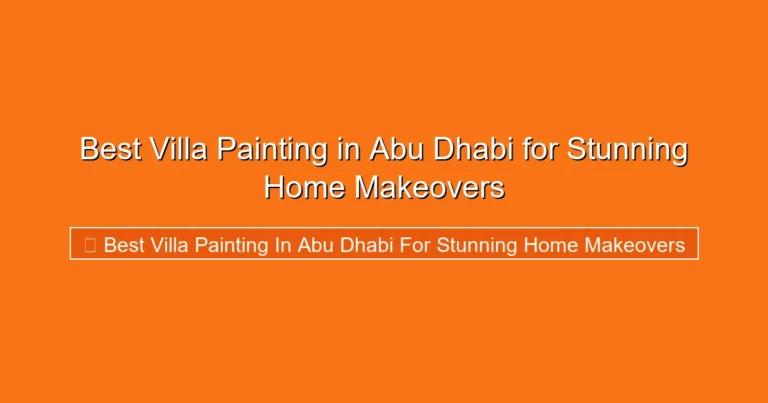 Complete visual guide to Best Villa Painting in Abu Dhabi for Stunning Home Makeovers
