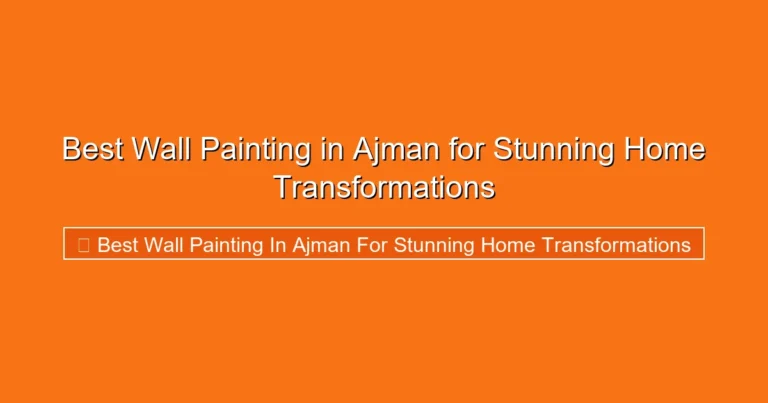 Complete visual guide to Best Wall Painting in Ajman for Stunning Home Transformations
