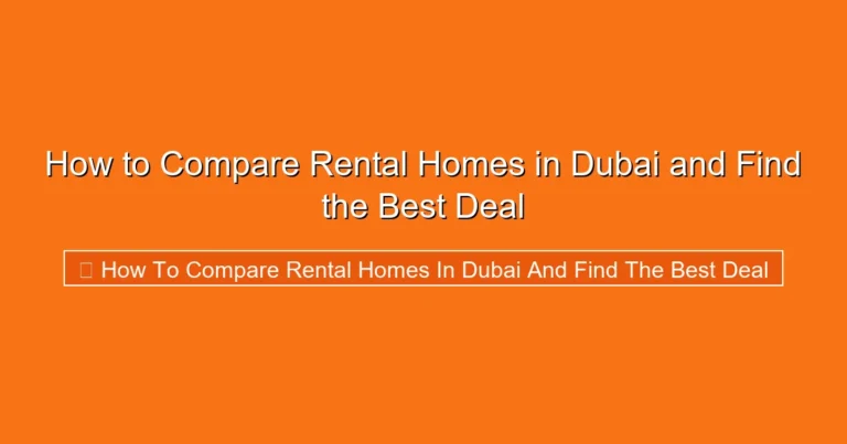 Complete visual guide to How to Compare Rental Homes in Dubai and Find the Best Deal