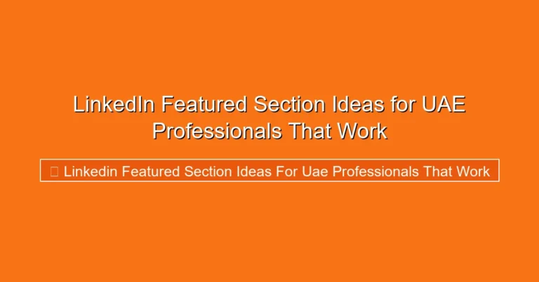 Complete visual guide to LinkedIn Featured Section Ideas for UAE Professionals That Work