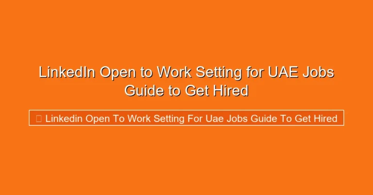 Complete visual guide to LinkedIn Open to Work Setting for UAE Jobs Guide to Get Hired