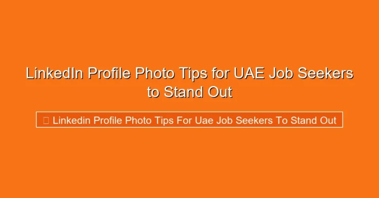 Complete visual guide to LinkedIn Profile Photo Tips for UAE Job Seekers to Stand Out
