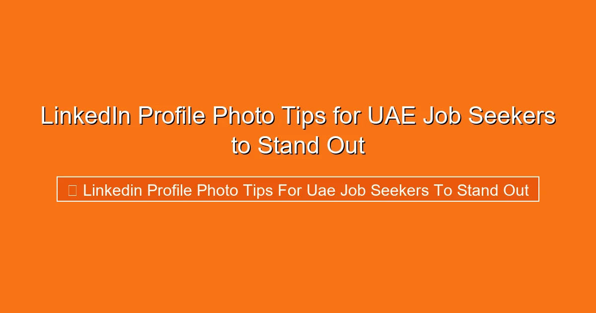 LinkedIn Profile Photo Tips for UAE Job Seekers