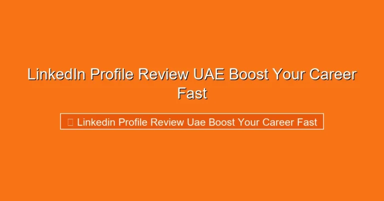 Complete visual guide to LinkedIn Profile Review UAE Boost Your Career Fast