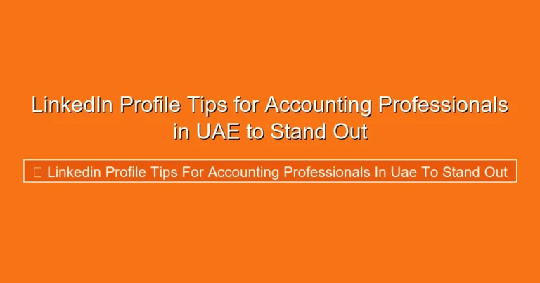 Complete visual guide to LinkedIn Profile Tips for Accounting Professionals in UAE to Stand Out