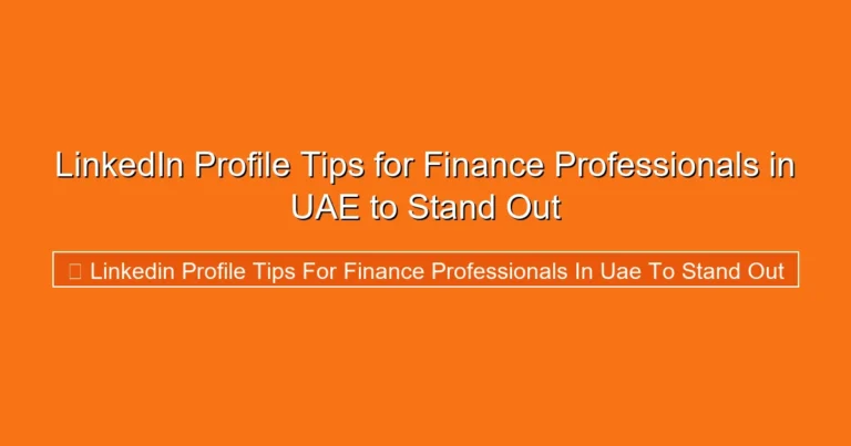 Complete visual guide to LinkedIn Profile Tips for Finance Professionals in UAE to Stand Out