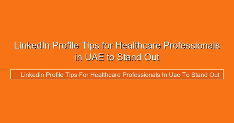 Complete visual guide to LinkedIn Profile Tips for Healthcare Professionals in UAE to Stand Out