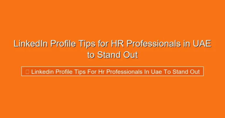 Complete visual guide to LinkedIn Profile Tips for HR Professionals in UAE to Stand Out