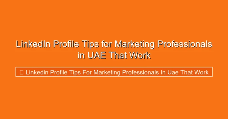 Complete visual guide to LinkedIn Profile Tips for Marketing Professionals in UAE That Work