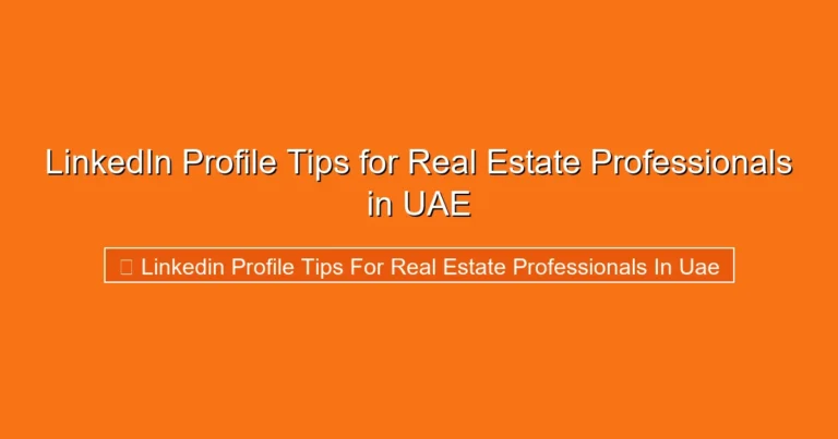 Complete visual guide to LinkedIn Profile Tips for Real Estate Professionals in UAE
