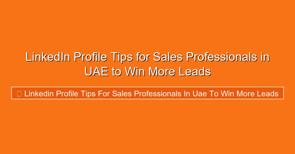 LinkedIn Profile Tips for Sales Professionals in UAE