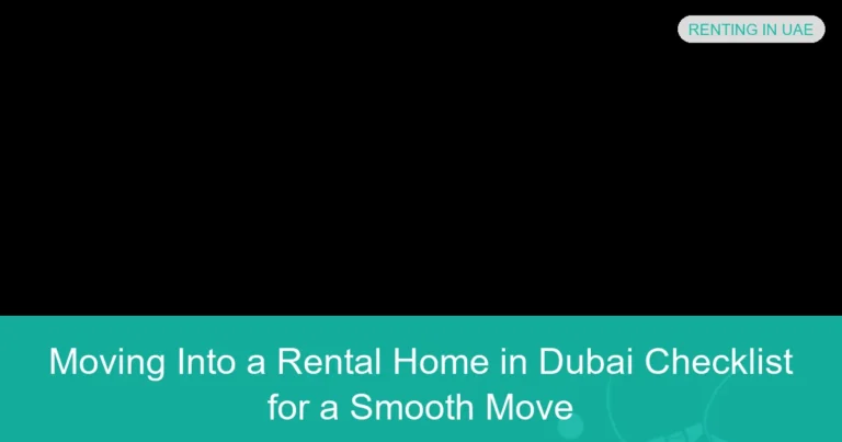 Complete visual guide to Moving Into a Rental Home in Dubai Checklist for a Smooth Move