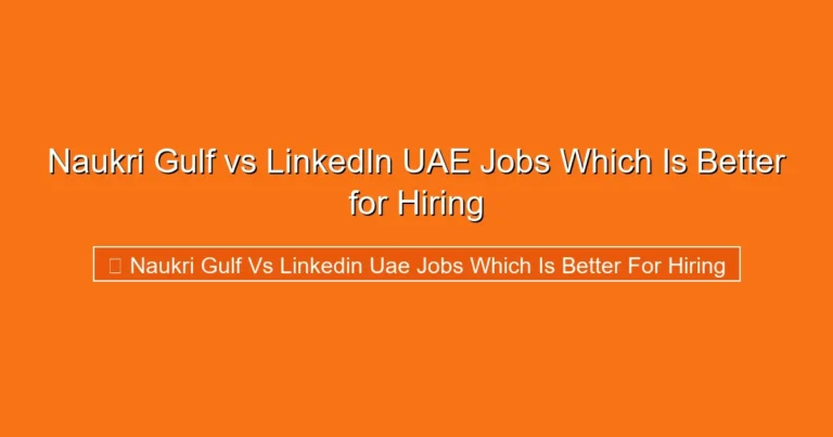Complete visual guide to Naukri Gulf vs LinkedIn UAE Jobs Which Is Better for Hiring