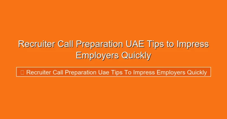 Complete visual guide to Recruiter Call Preparation UAE Tips to Impress Employers Quickly