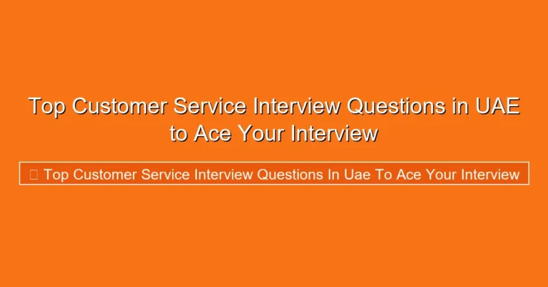 Complete visual guide to Top Customer Service Interview Questions in UAE to Ace Your Interview