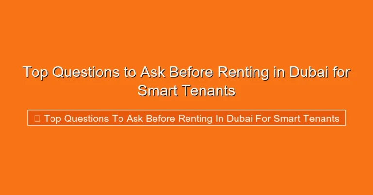 Complete visual guide to Top Questions to Ask Before Renting in Dubai for Smart Tenants