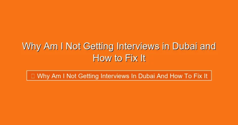 Complete visual guide to Why Am I Not Getting Interviews in Dubai and How to Fix It